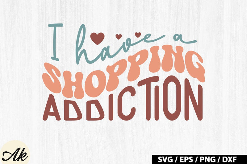 I have a shopping addiction Retro SVG - So Fontsy
