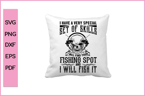 I Have A Very Special Set Of Skill Fishing SVG PNG Craft Cut File SVG SVG Print File 