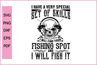 I Have A Very Special Set Of Skill Fishing SVG PNG Craft Cut File SVG SVG Print File 