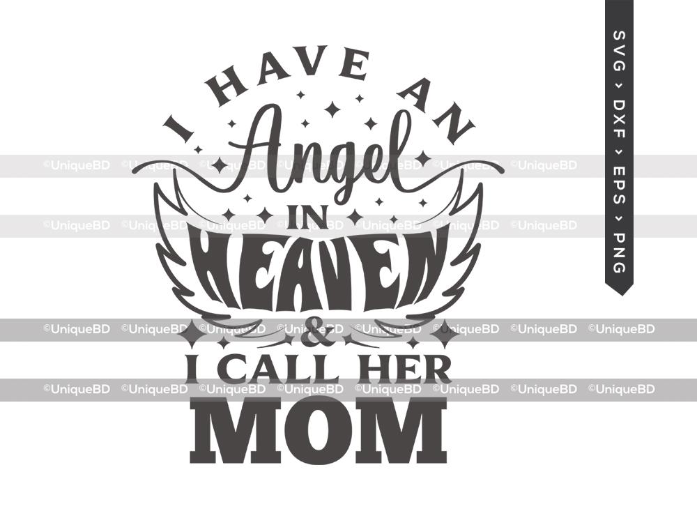 I Have An Angel In Heaven And I Call Her Mom SVG Cut File | Memorial ...