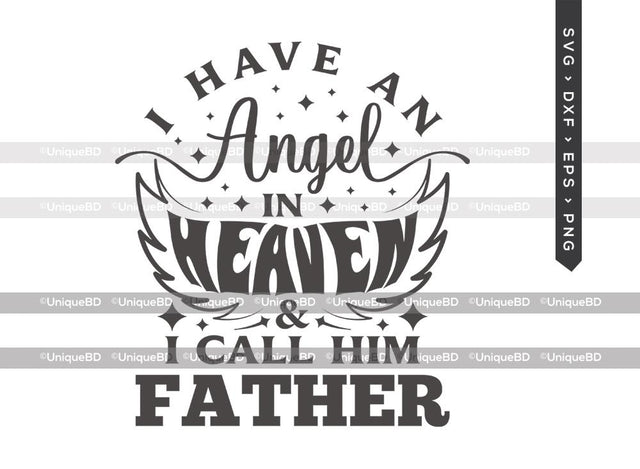 I Have An Angel In Heaven And I Call Him Father SVG Cut File | Memorial Svg | Father Day Svg | Angel wings Svg | In Memory Svg | Loss Of Father Svg | Memorial Quotes Svg SVG ETC Craft 