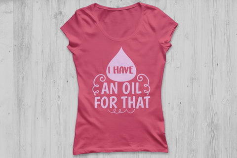 I Have An Oil For That| Mother's Day SVG Cutting Files. SVG CosmosFineArt 