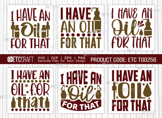I Have An Oil For That SVG Bundle, Essential Oil Svg, Mama Svg, Oil Svg, Oil Therapy Svg, Sayings, Oil Quotes, ETC T00256 SVG ETC Craft 