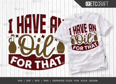 I Have An Oil For That SVG Cut File, Essential Oil Svg, Mama Svg, Oil Svg, Oil Therapy Svg, Sayings, Oil Quotes, ETC T00256 SVG ETC Craft 