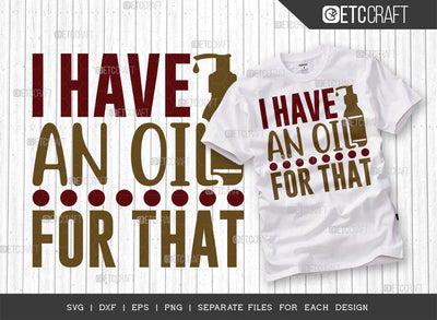 I Have An Oil For That SVG Cut File, Essential Oil Svg, Mama Svg, Oil Svg, Oil Therapy Svg, Sayings, Oil Quotes, ETC T00256 SVG ETC Craft 