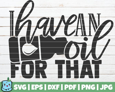 I Have An Oil For That SVG MintyMarshmallows 