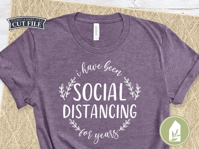 I Have Been Social Distancing for Years SVG | Introvert SVG | T-shirt Design SVG LilleJuniper 