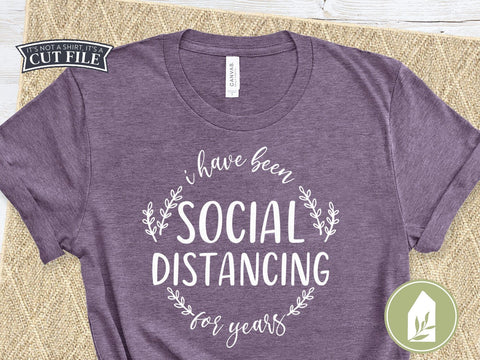 I Have Been Social Distancing for Years SVG | Introvert SVG | T-shirt Design SVG LilleJuniper 