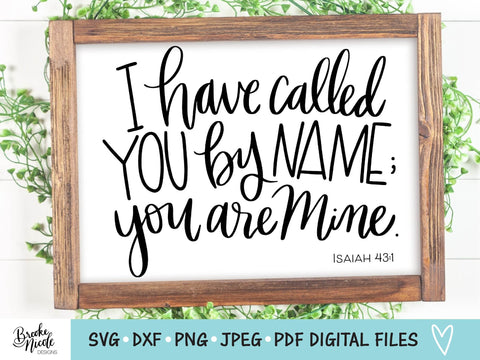 I Have Called You By Name Scripture SVG Cut File | Christian sign SVG | png | jpeg | dxf | Cricut SVG | Silhouette | scripture svg SVG Brooke Nicole Designs 