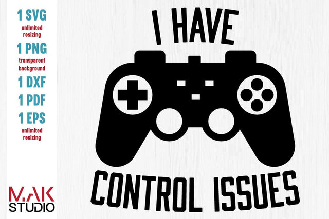 I have control issues svg, I have control issues svg file, I have control issues cut file, Video gamer svg SVG MAKStudion 