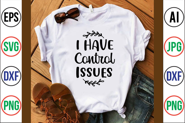 I Have Control Issues svg SVG nirmal108roy 