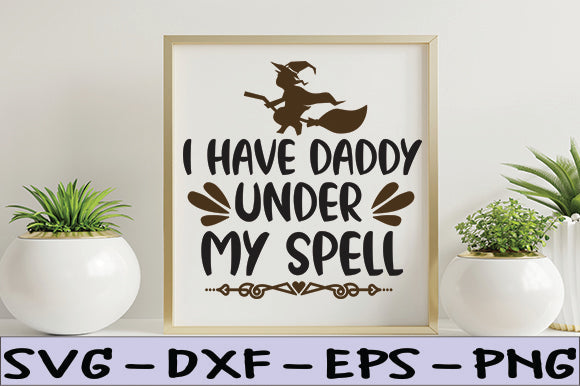 I Have Daddy Under My Spell SVG thesvgfactory 