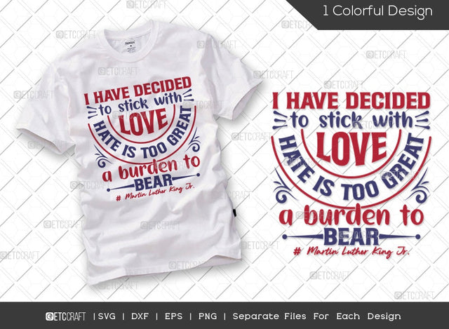 I Have Decided To Stick With Love Hate Is Too Great A Burden To Bear SVG Cut File | MLK Day Svg | Black Lives Matter | Black History Month Svg | Martin Luther King Quote SVG ETC Craft 