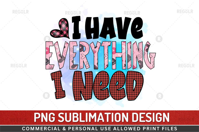 I have everything i need SVG Sublimation Regulrcrative 