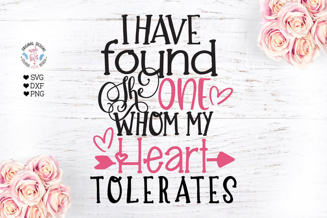 I have found the one whom my heart tolerates - Funny Valentines svg SVG Graphic House Design 