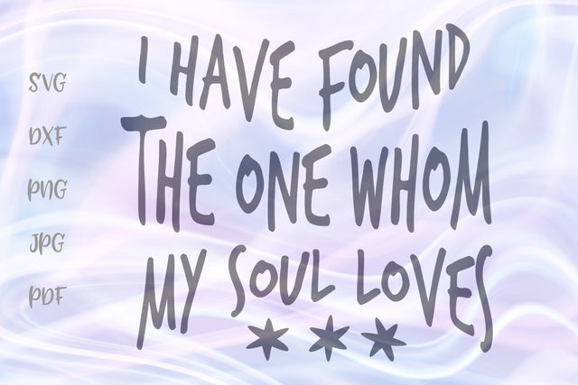 I Have Found The One Whom My Soul Loves SVG, PNG, DXF, PDF, JPG SVG Digitals by Hanna 