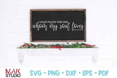 I have found the one whom my soul loves svg, Song of Solomon sign svg, Christian svg, Bible verse svg, Christian cut files SVG MAKStudion 