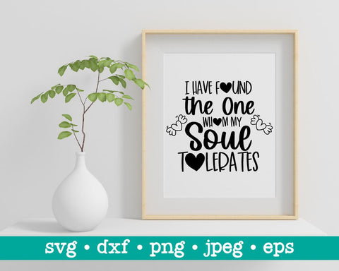 I have found the one whom my soul tolerates svg, Valentines svg, Valentine's day svg, Funny valentines svg, Sarcastic valentine's day svg SVG MAKStudion 