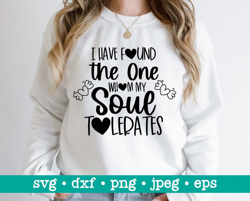 I have found the one whom my soul tolerates svg, Valentines svg, Valentine's day svg, Funny valentines svg, Sarcastic valentine's day svg SVG MAKStudion 