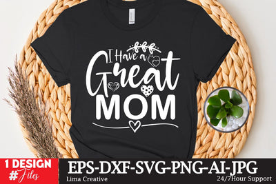 I Have Great Mom SVG Cyte File, Mother's Day SVG T-shirt Design, MOm Sublimation , SVG Qutes SVG Insomnia Std 