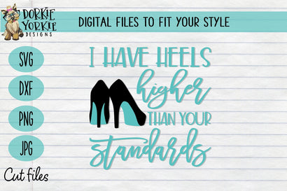 I have heels higher than your standards - SVG Cut File Dorkie Yorkie Designs 