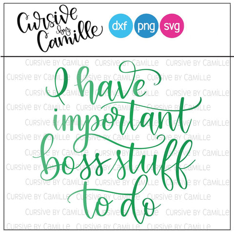 I Have Important Boss Stuff To Do Hand Lettered Cut File SVG Cursive by Camille 
