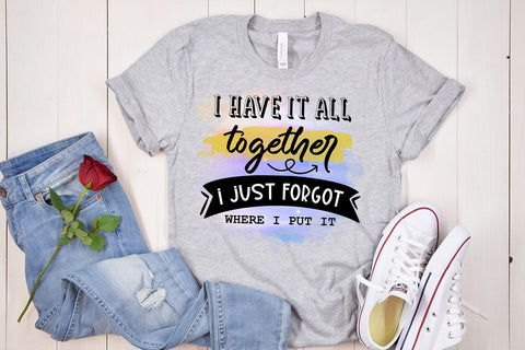 I Have It All Together I Funny Sarcastic Sublimation PNG Sublimation Happy Printables Club 