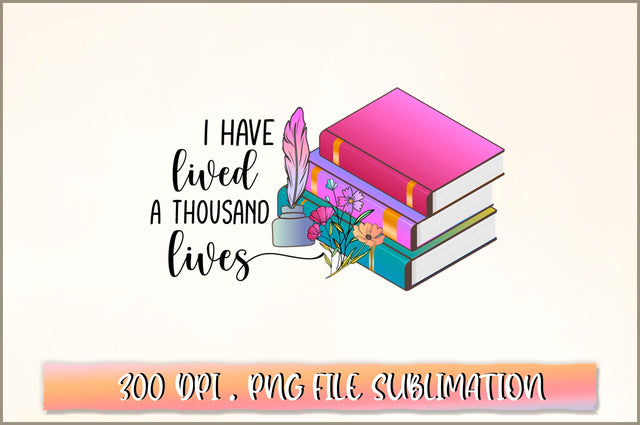I have lived a thousand lives Sublimation SVG Shetara Begum 