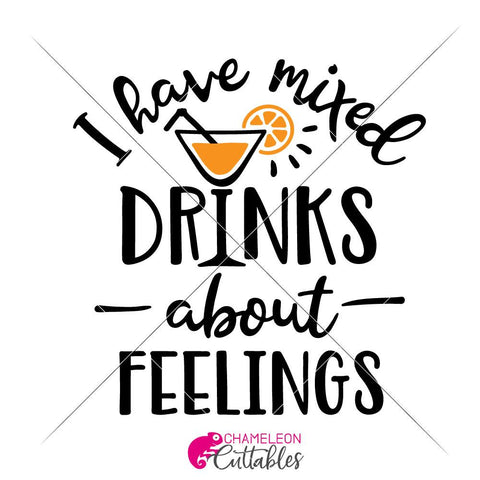 I have mixed Drinks about Feelings SVG for shirt SVG Chameleon Cuttables 