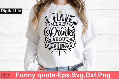 I have mixed drinks about feelings svg, Funny t shirt svg, Sarcastic t shirt svg, Funny quotes svg, Sarcasm Svg, Funny gift shirt svg, Sassy Svg, Sarcastic cricut,Silhouette svg,Cameo svg,Digital File SVG Isabella Machell 