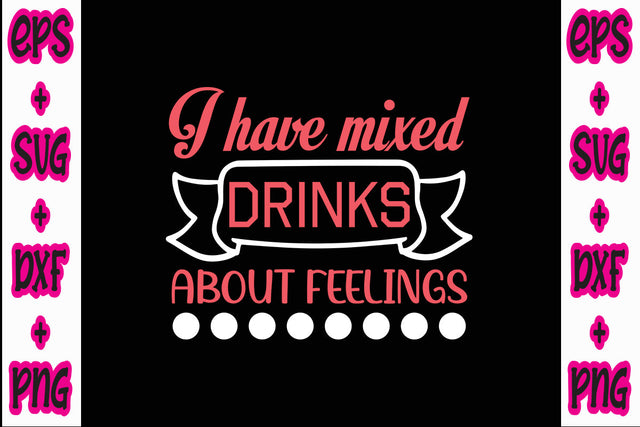 I have mixed drinks about feelings SVG Nurstore 