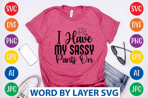 I Have My Sassy Pants On SVG Design SVG Rafiqul20606 