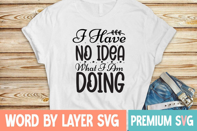 I Have No Idea What I Am Doing SVG Blessedprint 