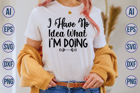 I Have No Idea What I am Doing svg SVG nirmal108roy 