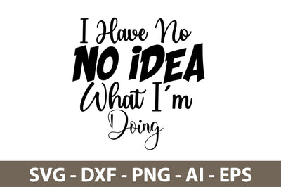 I Have No Idea What I am Doing svg SVG nirmal108roy 