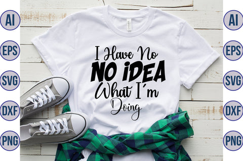 I Have No Idea What I am Doing svg SVG nirmal108roy 
