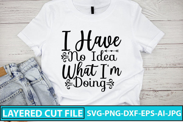 I Have No Idea What I'm Doing SVG Cut File SVG Syaman 