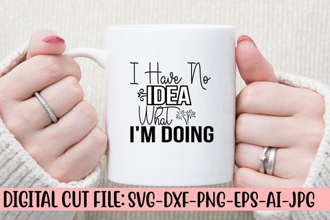 I Have No Idea What I'm Doing SVG Cut File SVG Syaman 