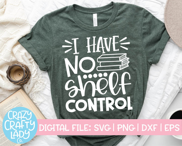 I Have No Shelf Control | Funny Book Quote SVG Cut File SVG Crazy Crafty Lady Co. 