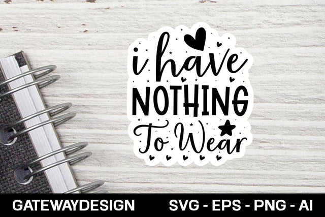 I Have Nothing To Wear Sticker Svg Design SVG designmaster24 