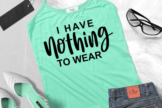 I Have Nothing To Wear SVG SVG dapiyupi store 