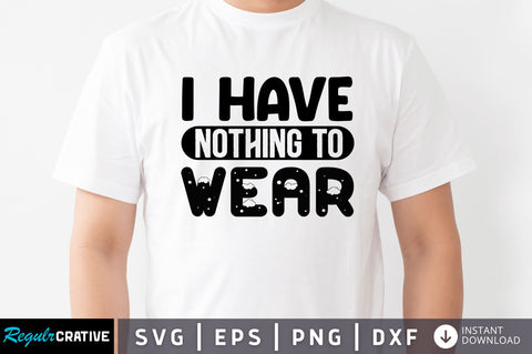 I have nothing to wear SVG SVG Regulrcrative 