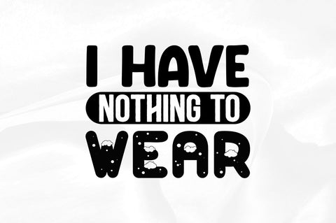 I have nothing to wear SVG SVG Regulrcrative 