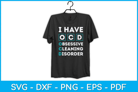 I Have OCD Obsessive Cleaning Disorder Funny Cleaning Svg Design SVG artprintfile 