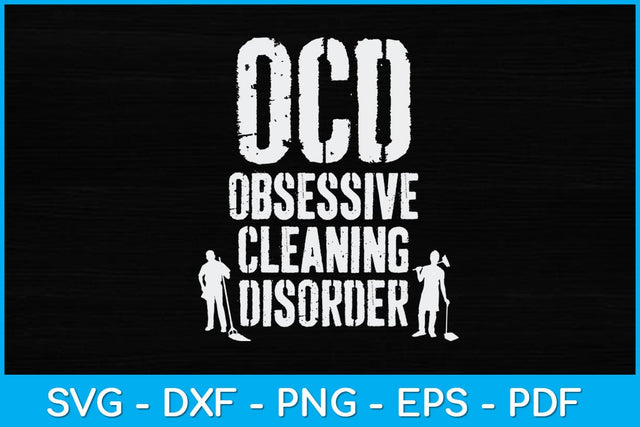 I Have OCD Obsessive Cleaning Disorder Funny Cleaning Svg SVG artprintfile 