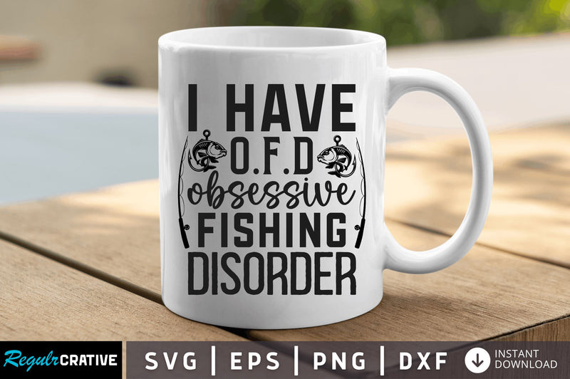 I have ofd obsessive fishing SVG SVG Regulrcrative 