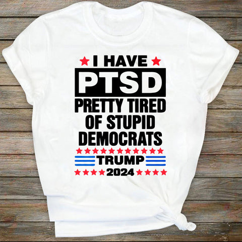 I Have PTSD Pretty Tired Of Stupid Democrats Trump 2024, Independence Day, The Fourth of July, Svg, Png Files For Cricut SVG DiamondDesign 