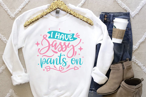 I Have Sassy Pants On SVG SVG Creativeart88 