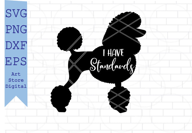 I Have Standards Svg, Poodle Dog Svg SVG Artstoredigital 