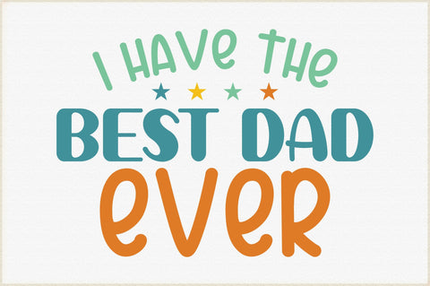 I Have The Best Dad Ever Svg SVG Creativeart88 